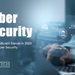 Cyber Security – Top 5 Significant Trends in 2025