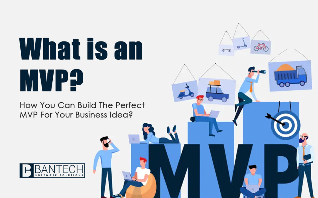 What is an MVP. How You Can Build The Perfect MVP For Your Business Idea?