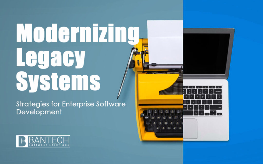 Modernizing Legacy Systems: Strategies for Enterprise Software Development